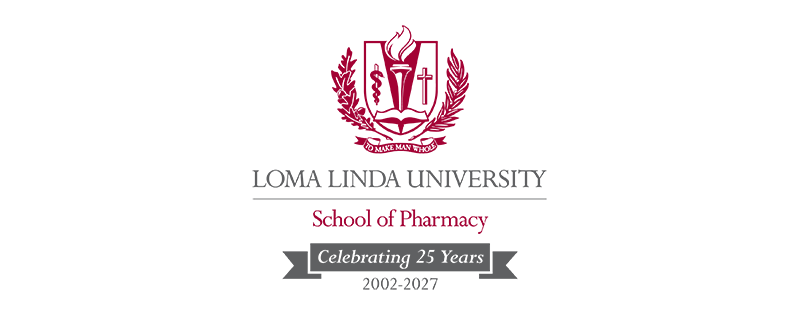 Loma Linda University School of Pharmacy logo with banner underneath that reads "Celebrating 25 Years 2002-2027"